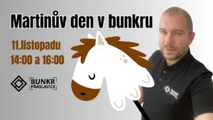 Martinův den v bunkru…11.listopadu slavíme…možná bude i kůň